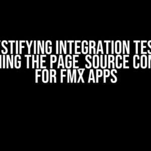 Demystifying Integration Testing: Overcoming the Page_Source Conundrum for FMX Apps