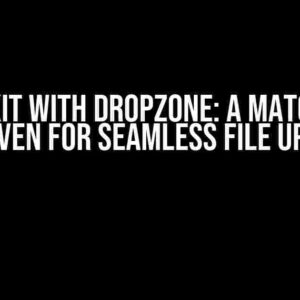 SvelteKit with Dropzone: A Match Made in Heaven for Seamless File Uploads