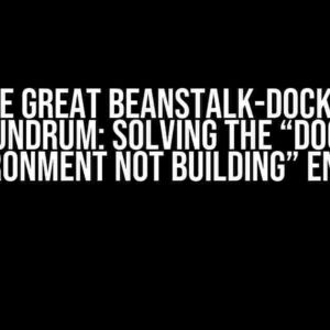 The Great Beanstalk-Docker Conundrum: Solving the “Docker Environment Not Building” Enigma