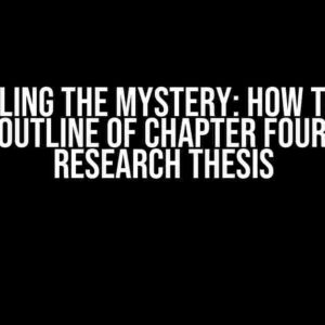 Unraveling the Mystery: How to Write the Outline of Chapter Four in a Research Thesis